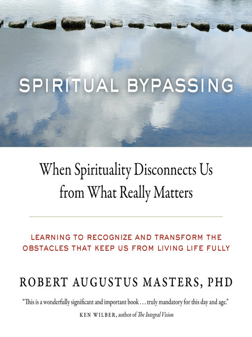 Title details for Spiritual Bypassing by Robert Augustus Masters, Ph.D. - Wait list